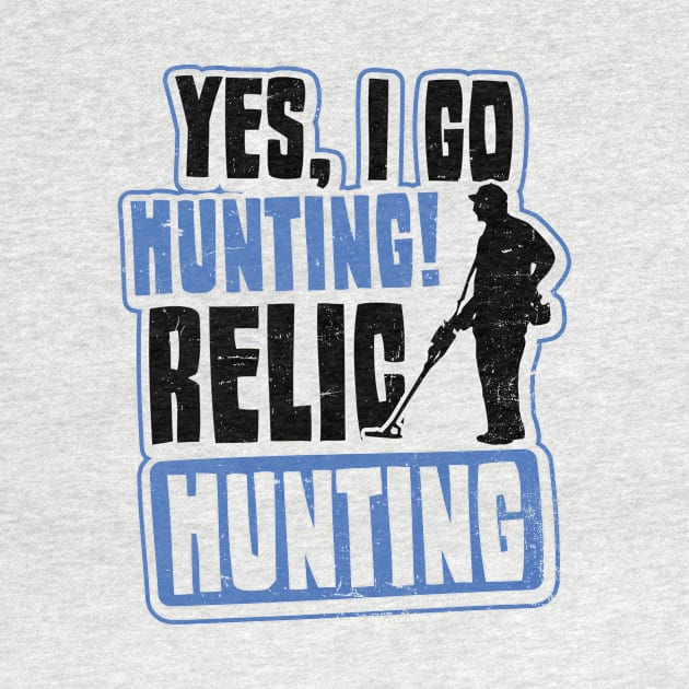 Metal Detecting Shirt | Yes Im Hunting Relic Gift by Gawkclothing